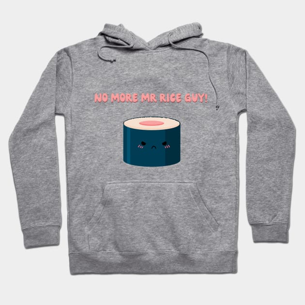 No more Mr rice guy! Hoodie by Banana Latte Designs